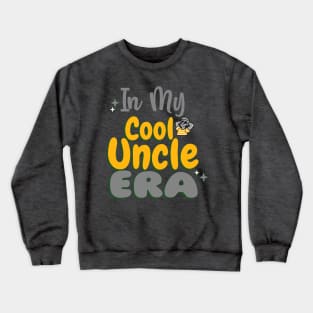 In My Cool Uncle Era Crewneck Sweatshirt